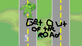 GET OUT  OF THE ROAD