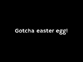 Gotcha easter egg!