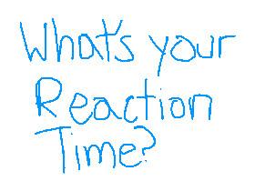 Reaction Time!