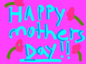 HAPPY MOTHERS DAY MOM!!!! - copy