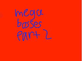 mega bosses part 2