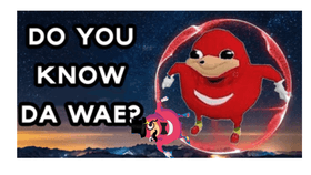 do you know da wae