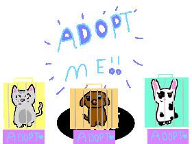 ADOPT ME!