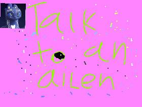 Talk to an ailen