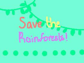 Save the Rainforests!