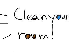 = Clean Your Room!