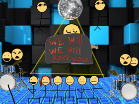 WE WILL ROCK YOU!