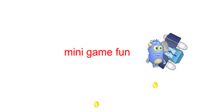 Mini game fun