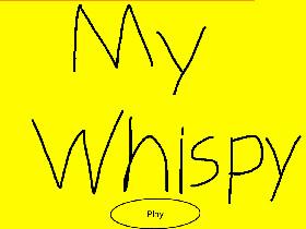 My Whispy