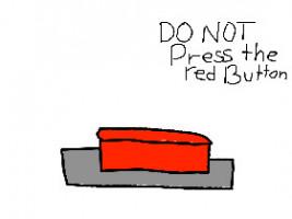 DO NOT PRESS THE RED BUTTON