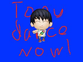 TONY DANCE NOW!