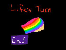 Life’s Turn Ep. 1