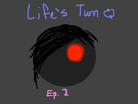 Life’s Turn Ep. 2