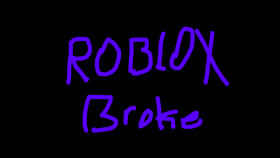 Roblox broke