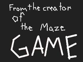 The Maze Game 2! 1