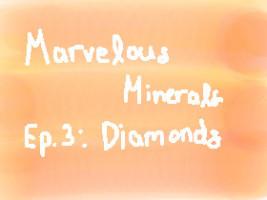 Marvelous Minerals - Ep. 3: Diamonds