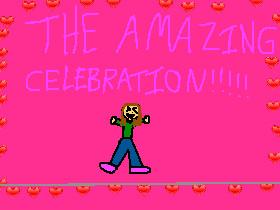 THE AMAZING CELEBRATION!!!!!