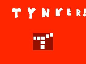 T Y N K E R !