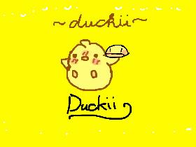 To: Duckii