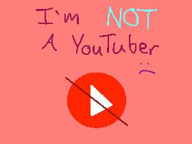 I’m NOT A YouTuber