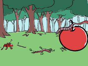 Ant VS Worm, Apple wins.