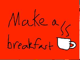 Make A breakfast