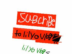 subcribe to lil yo vlogz