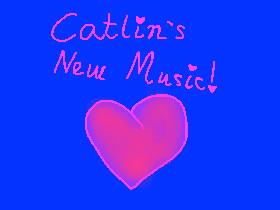 Catlin’s New Music!