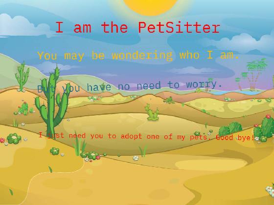 I AM THE MYSTERIOUS PETSITTER.