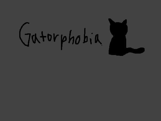 Gatorphobia - fear cats