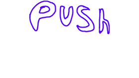 PUSH IT!