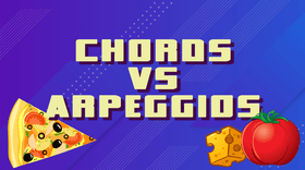 Chords  VS Arpeggios