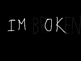 IM ＢＲOKＥＮ