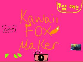 Kawaii Fox maker!