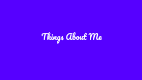 Things About Me