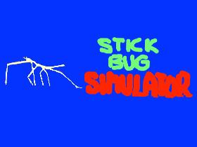 Stick Bug Simulator!