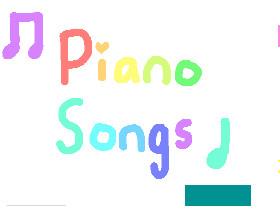 Piano Songs! 1