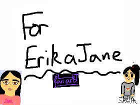 For ErikaJane👏