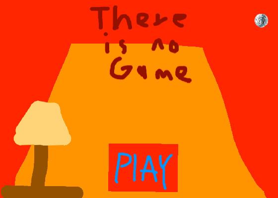 There is no game