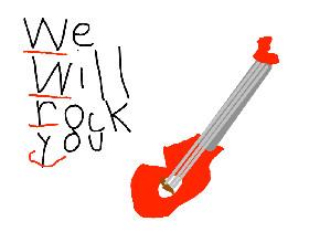 we will rock you