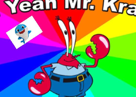  oh yeah Mr. crabs 1