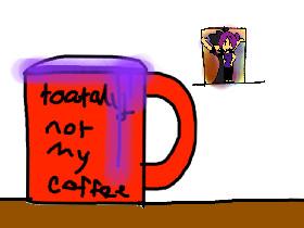 dont touch my coffee