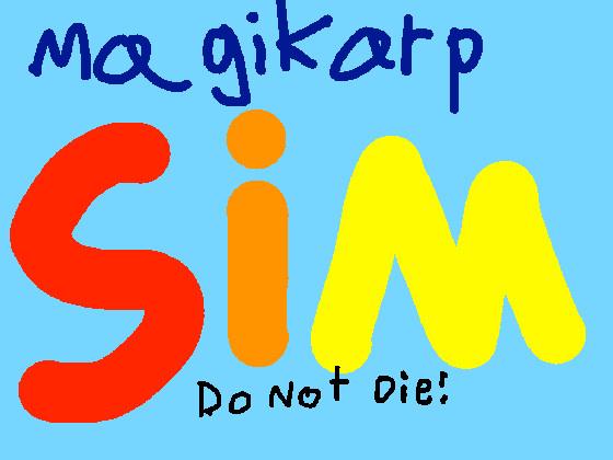 Magikarp Sim (do not die!)