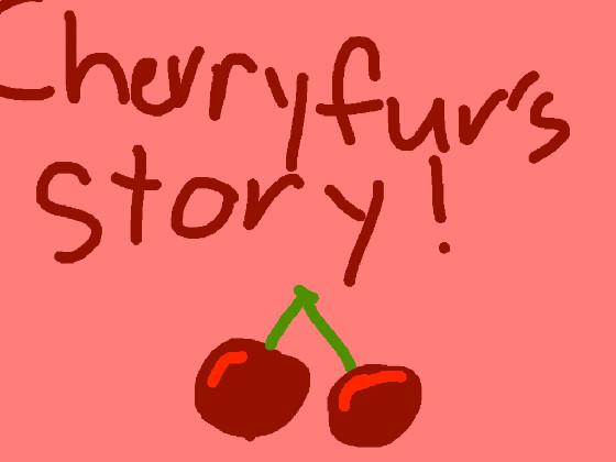 Cherryfur’s story Part 4!