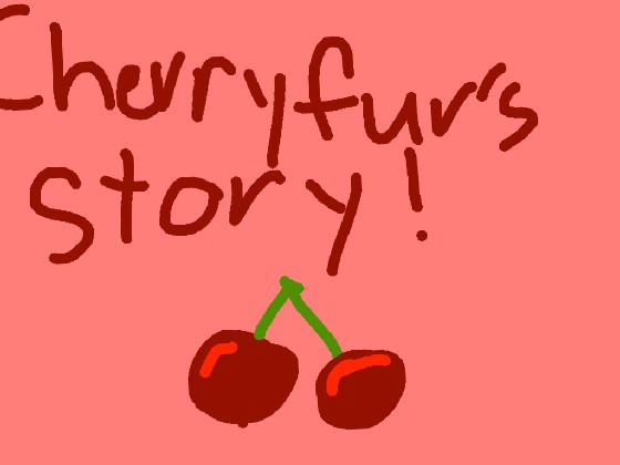 Cherryfur’s story part 5