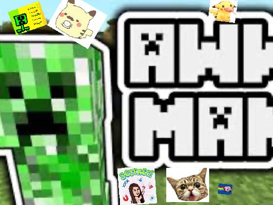 Creeper aww man! 2