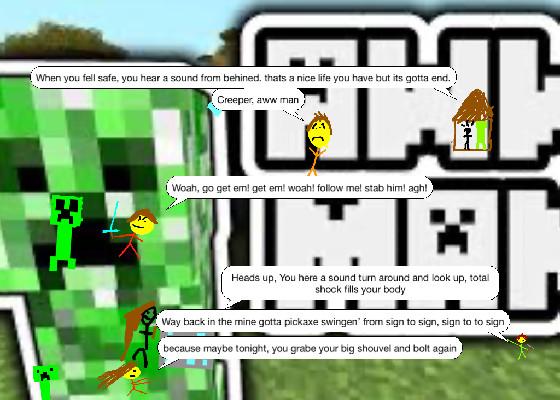 Creeper aww man! 2