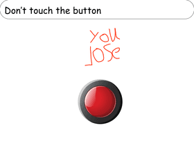 don’t touch the button