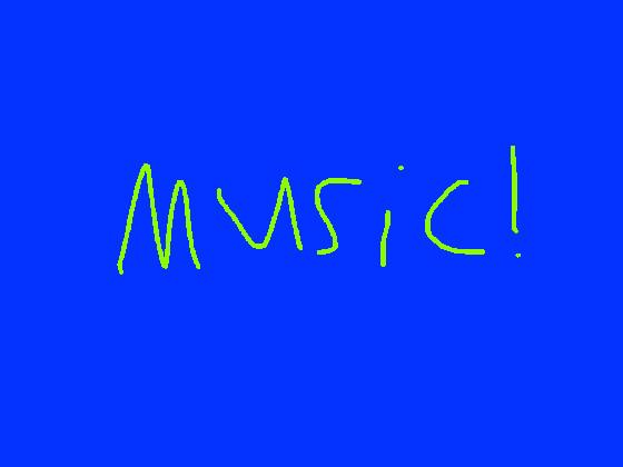 Music!