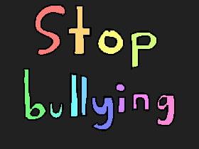 STOP BULLYING!!!